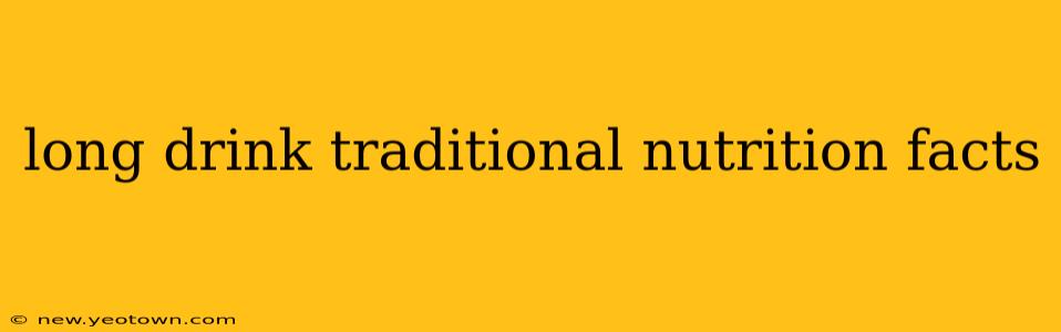 long drink traditional nutrition facts