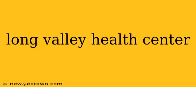 long valley health center