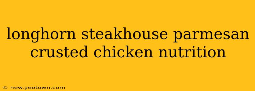 longhorn steakhouse parmesan crusted chicken nutrition