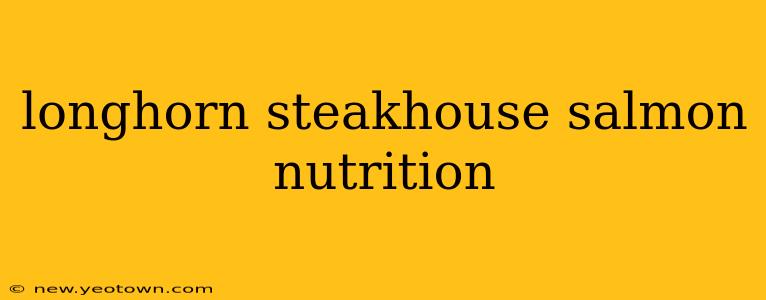longhorn steakhouse salmon nutrition