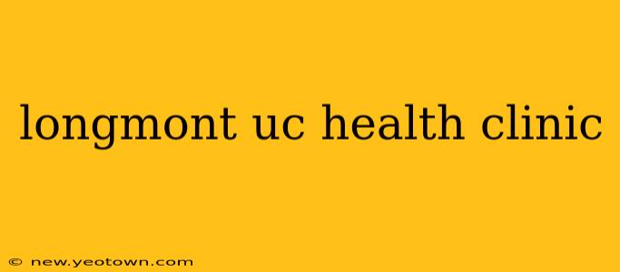 longmont uc health clinic