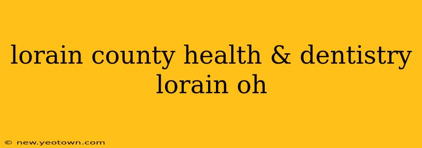 lorain county health & dentistry lorain oh