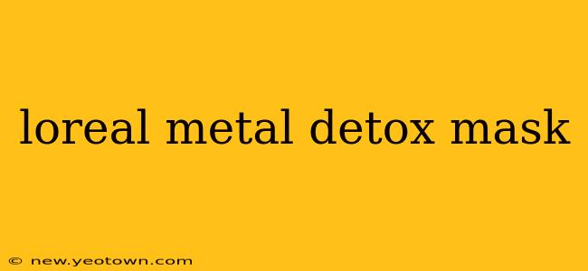 loreal metal detox mask