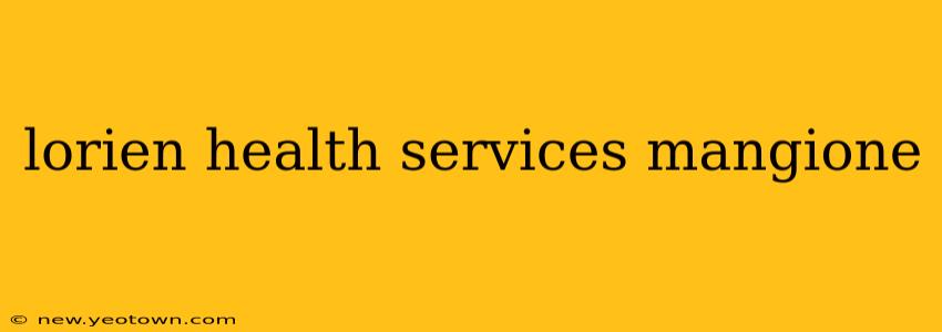 lorien health services mangione