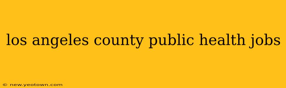 los angeles county public health jobs