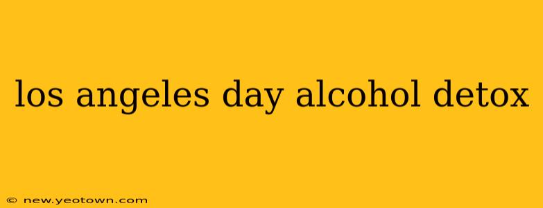 los angeles day alcohol detox