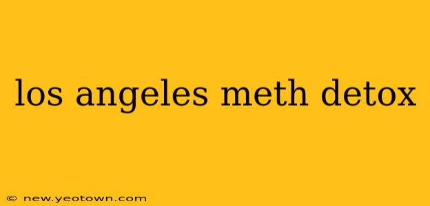 los angeles meth detox