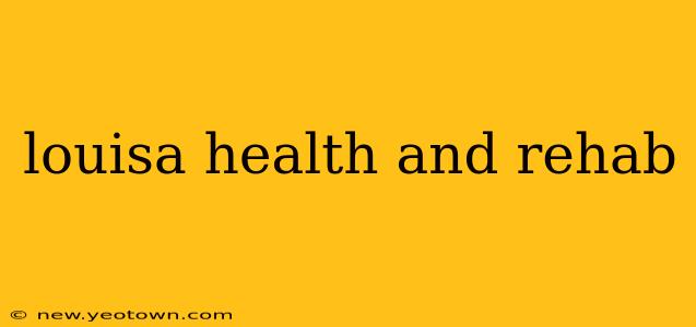 louisa health and rehab