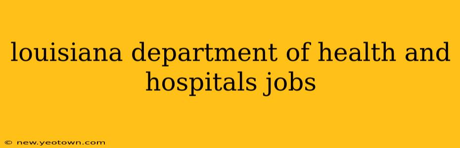 louisiana department of health and hospitals jobs