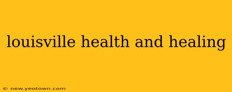 louisville health and healing