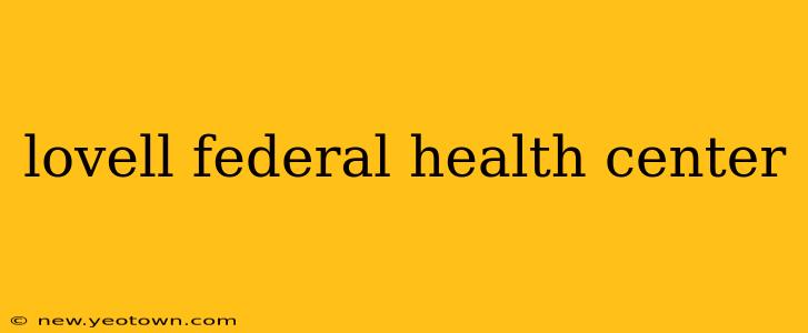 lovell federal health center