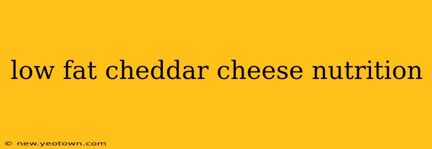 low fat cheddar cheese nutrition