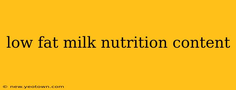 low fat milk nutrition content