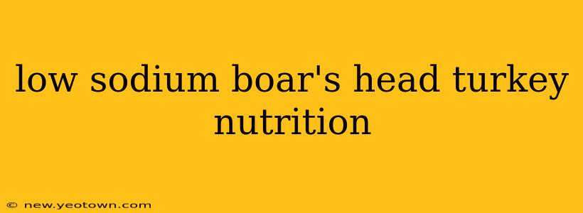 low sodium boar's head turkey nutrition