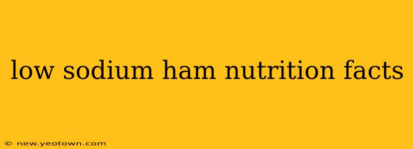 low sodium ham nutrition facts