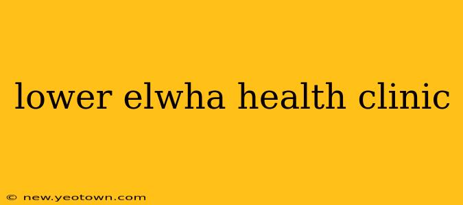 lower elwha health clinic