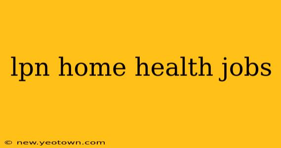 lpn home health jobs