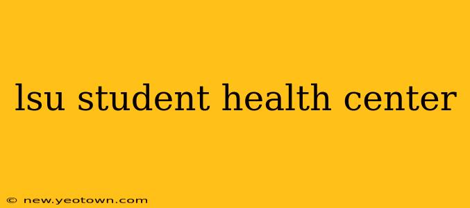 lsu student health center