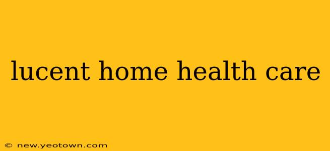 lucent home health care