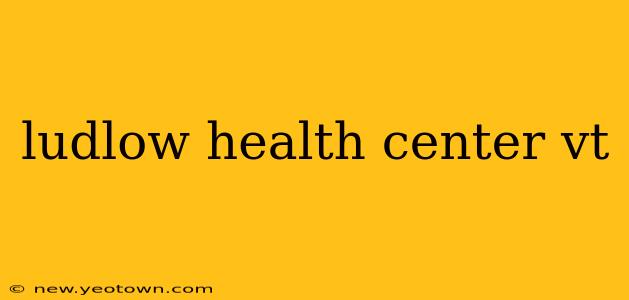 ludlow health center vt