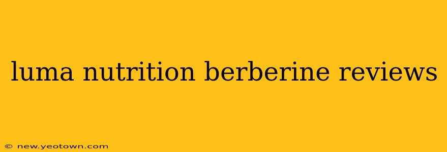 luma nutrition berberine reviews
