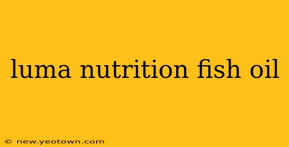 luma nutrition fish oil