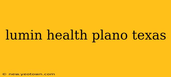 lumin health plano texas