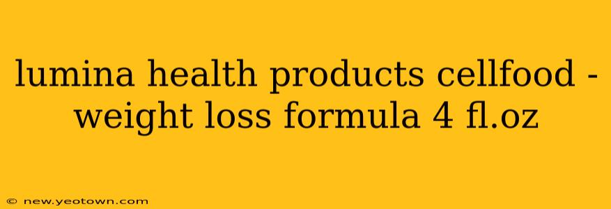 lumina health products cellfood - weight loss formula 4 fl.oz