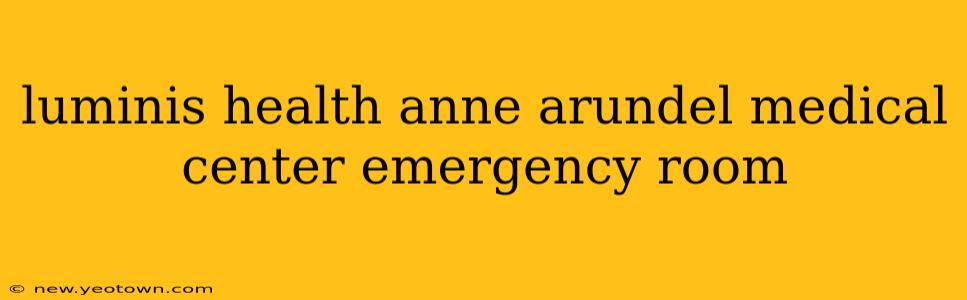 luminis health anne arundel medical center emergency room