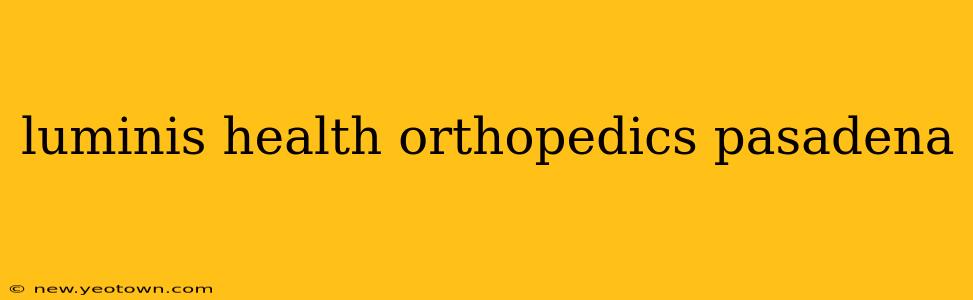 luminis health orthopedics pasadena