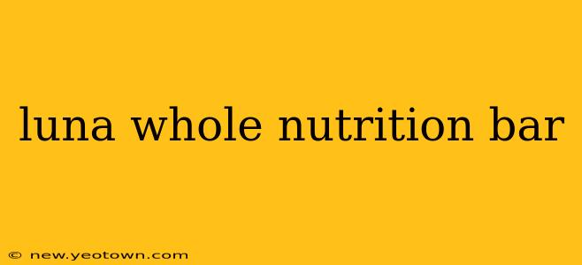 luna whole nutrition bar