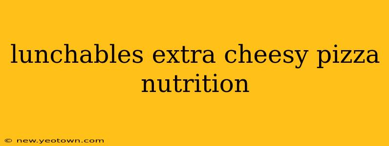 lunchables extra cheesy pizza nutrition