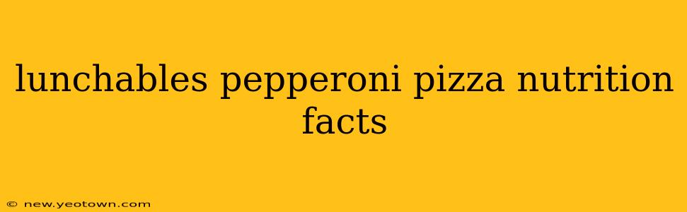 lunchables pepperoni pizza nutrition facts