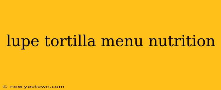 lupe tortilla menu nutrition