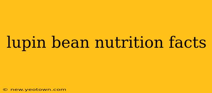 lupin bean nutrition facts