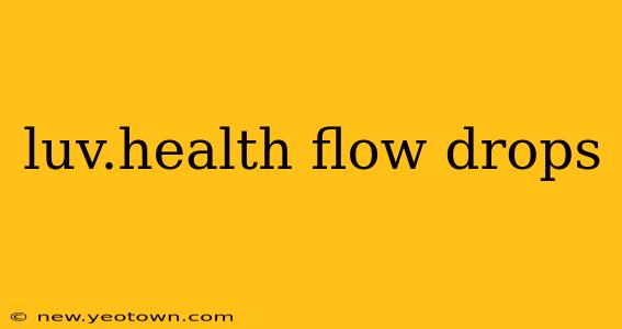 luv.health flow drops