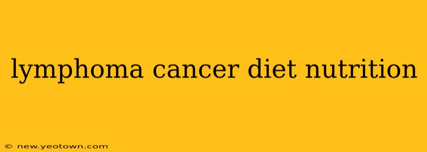 lymphoma cancer diet nutrition