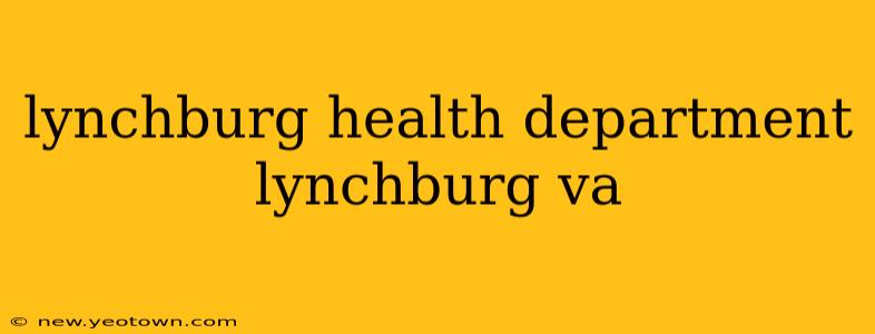 lynchburg health department lynchburg va