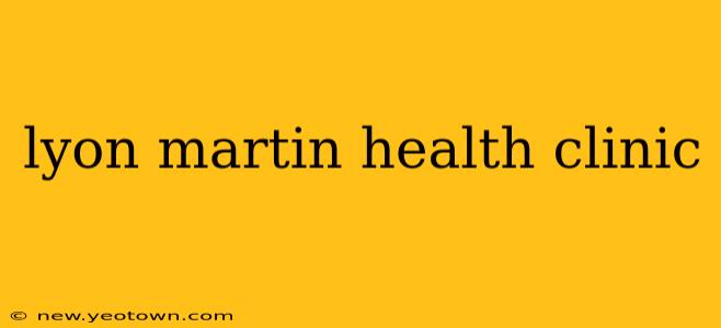 lyon martin health clinic