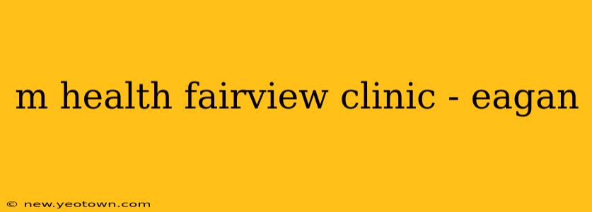 m health fairview clinic - eagan