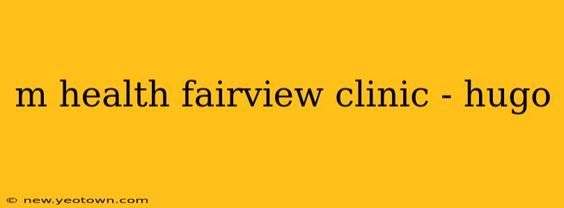 m health fairview clinic - hugo