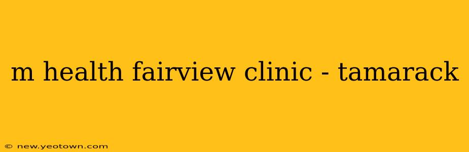 m health fairview clinic - tamarack