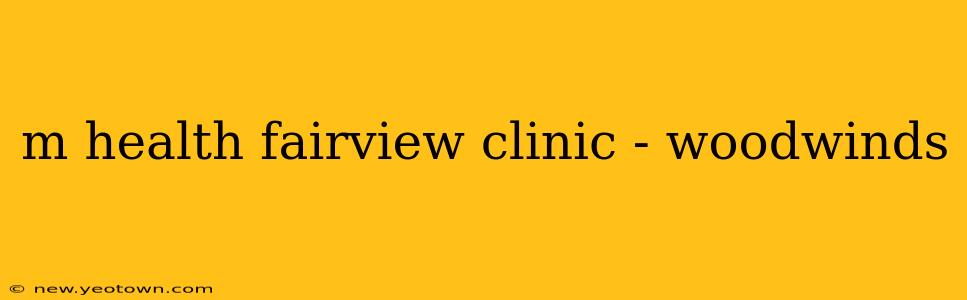 m health fairview clinic - woodwinds