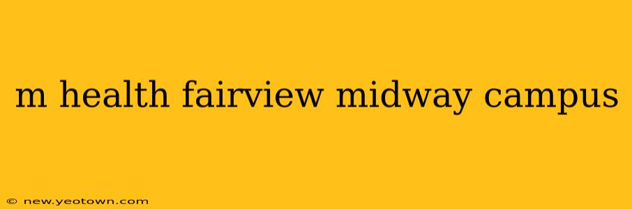 m health fairview midway campus
