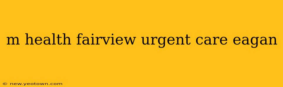 m health fairview urgent care eagan