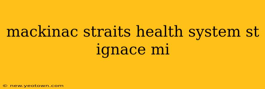 mackinac straits health system st ignace mi