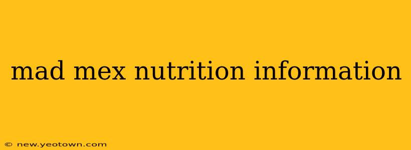 mad mex nutrition information