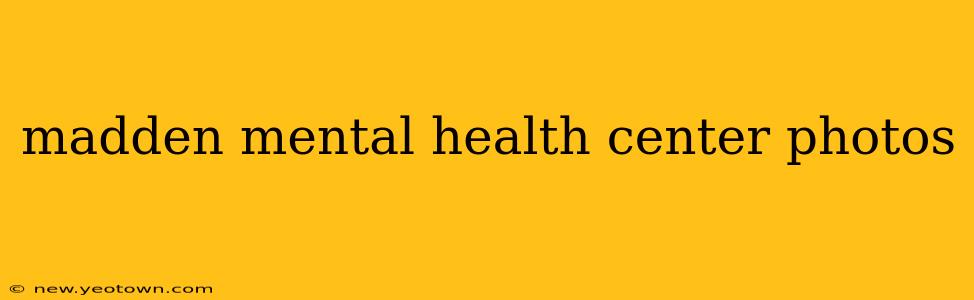 madden mental health center photos
