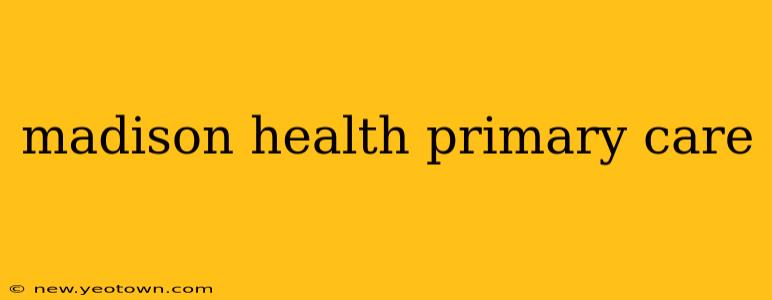 madison health primary care