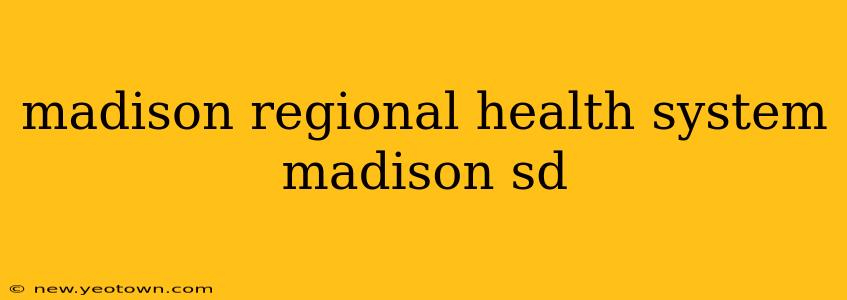 madison regional health system madison sd